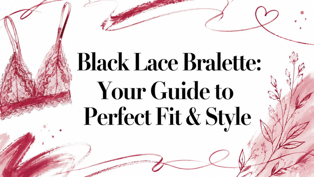 Black Lace Bralette: Your Guide to Perfect Fit & Style