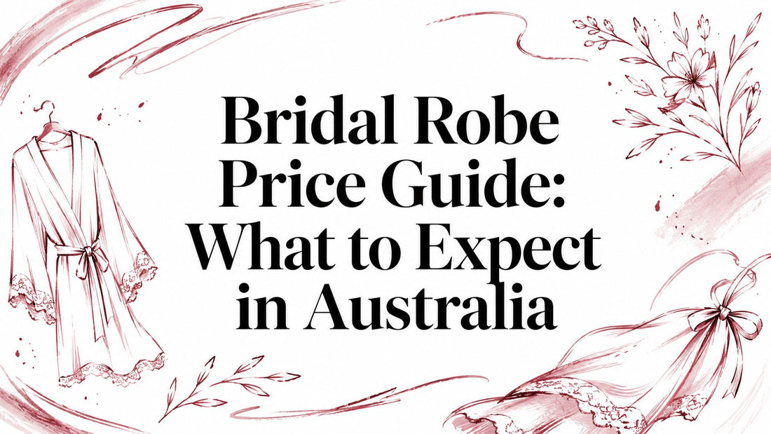 Bridal Robe Price Guide: What to Expect in Australia