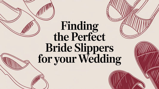 Finding Your Perfect Bride Slippers for the Big Day