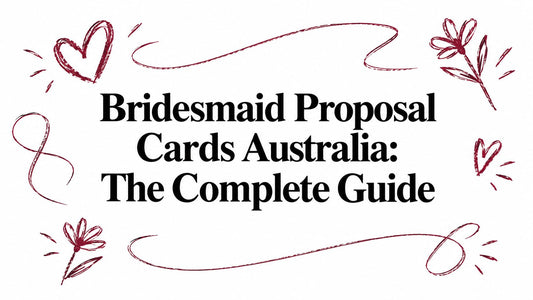 Bridesmaid Proposal Cards Australia: The Complete Guide