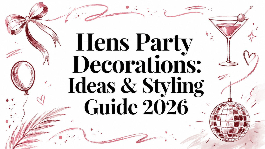 Hens Party Decorations: Ideas & Styling Guide 2026