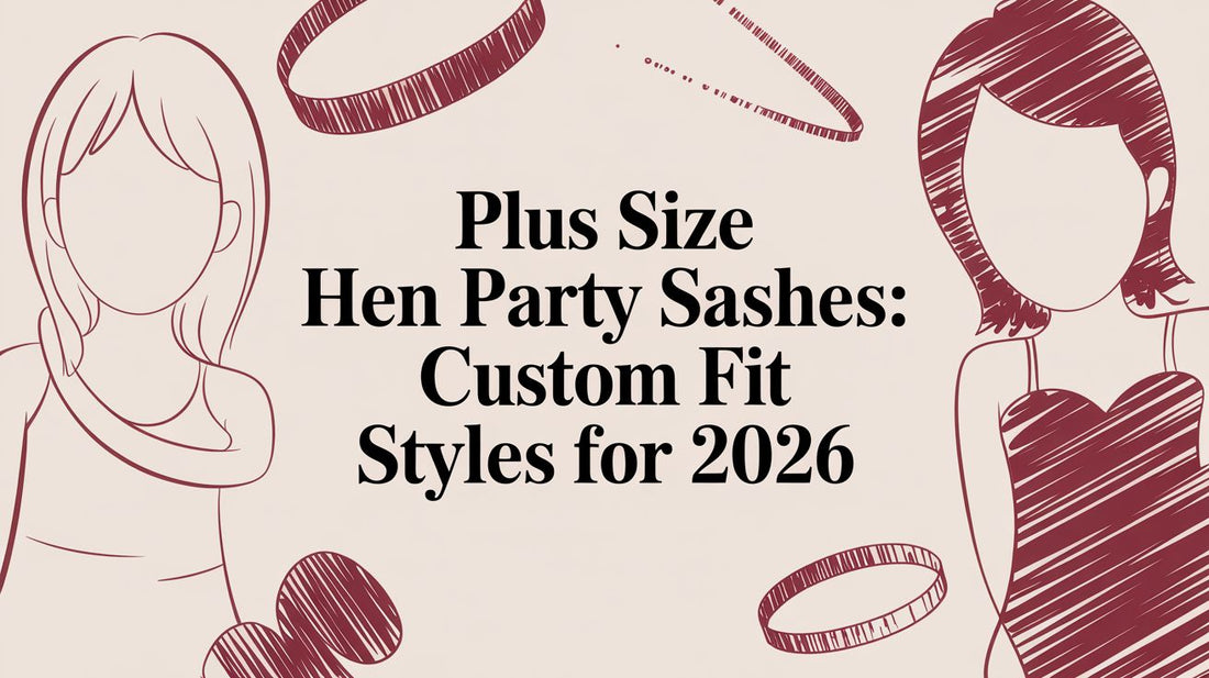 Plus Size Hen Party Sashes: Custom Fit Styles for 2026