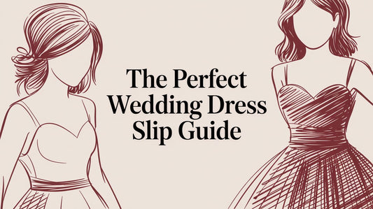 Your Guide to Choosing the Perfect Wedding Dress Slip