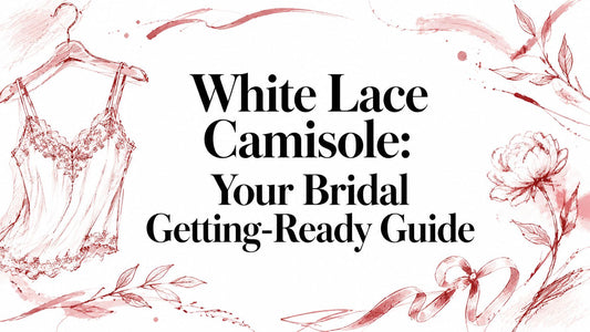 White Lace Camisole: Your Bridal Getting-Ready Guide